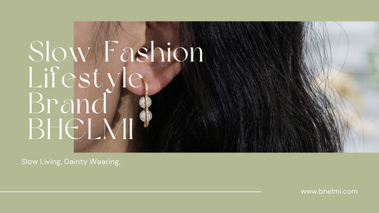 BHelmi Jewelry | Slow Life Advocate | Elevate Your Jewelry Wardrobe
