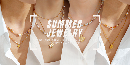 How to Incorporate Summer Jewelry into Your Everyday Wardrobe